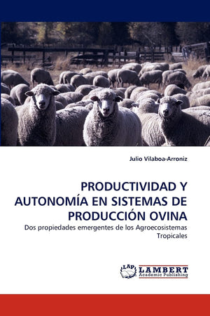 PRODUCTIVIDAD Y AUTONOMA EN SISTEMAS DE PRODUCCIN OVINA: Dos propiedades emergentes de los Agroecosistemas Tropicales,Used