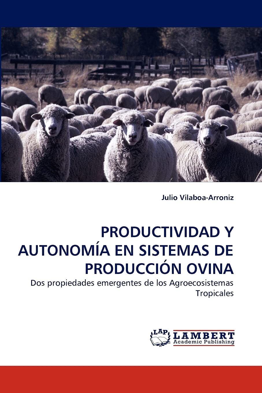 PRODUCTIVIDAD Y AUTONOMA EN SISTEMAS DE PRODUCCIN OVINA: Dos propiedades emergentes de los Agroecosistemas Tropicales,Used