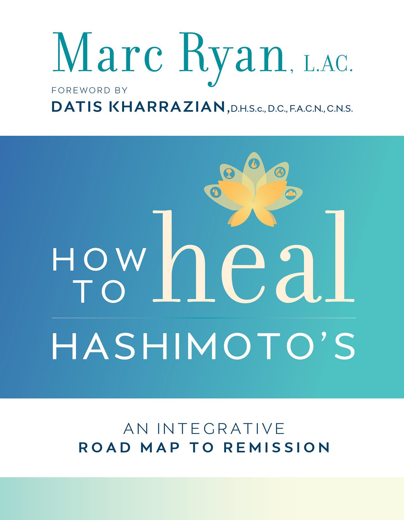 How To Heal Hashimoto'S: An Integrative Road Map To Remission