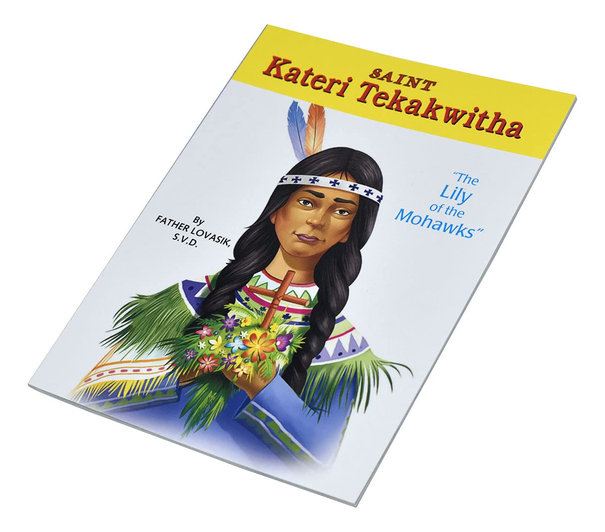 Saint Kateri Tekakwitha: The Lily of the Mohawks,Used