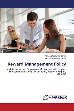 Reward Management Policy: and Its Impact on Employees' Motivation in Ethiopian Telecommunications Corporation, Western Region, E,Used