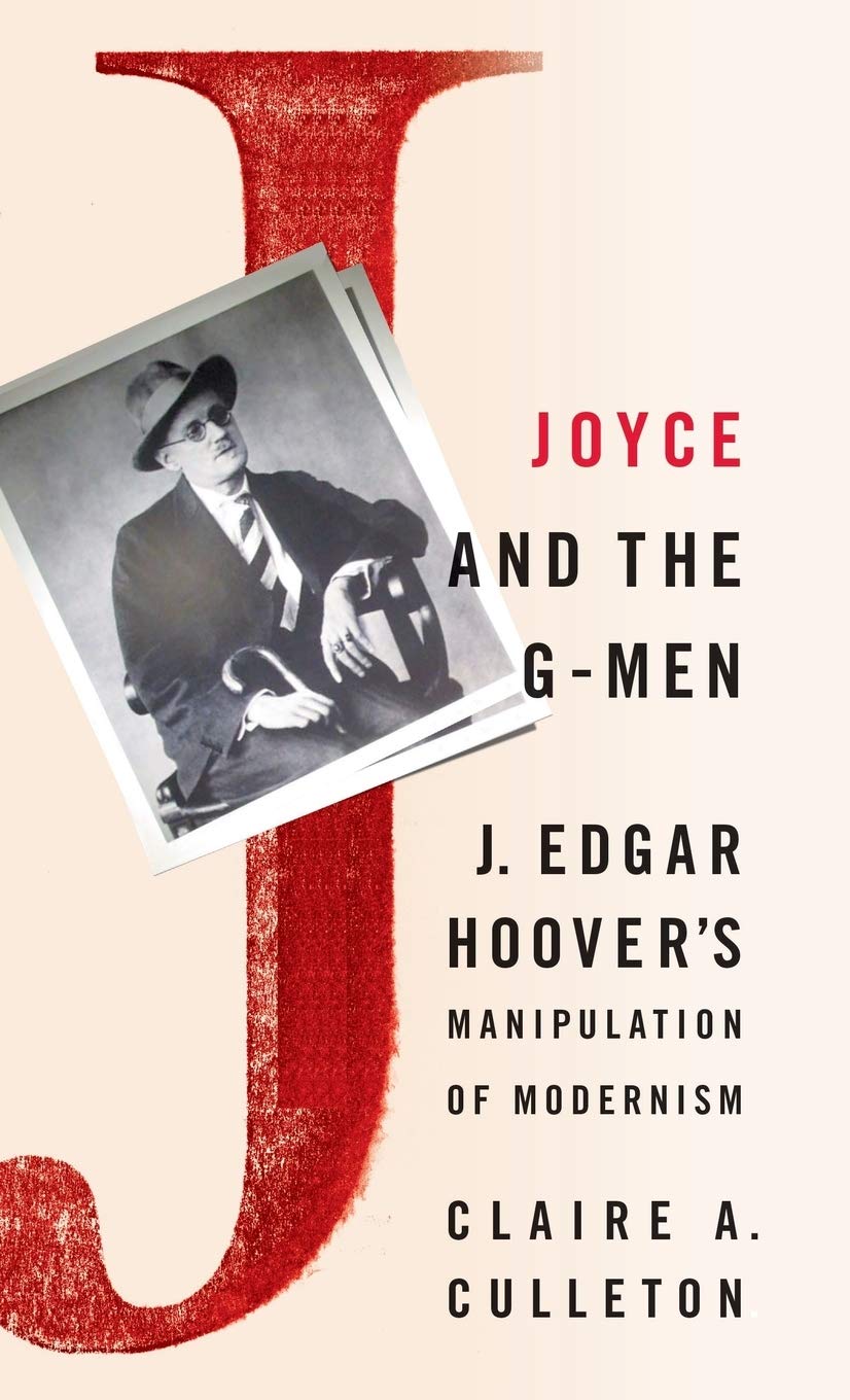 Joyce and the GMen: J. Edgar Hoovers Manipulation of Modernism,Used