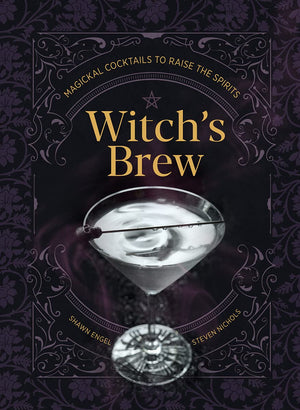 Witch's Brew: Magickal Cocktails to Raise the Spirits  A Cocktail Book,New