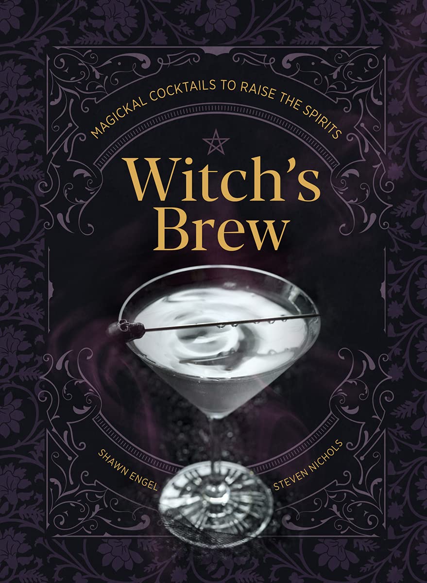 Witch's Brew: Magickal Cocktails to Raise the Spirits  A Cocktail Book,New