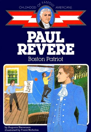 Paul Revere: Boston Patriot (Childhood of Famous Americans),Used