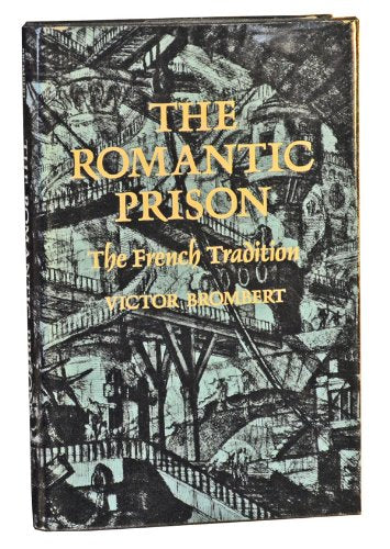 The Romantic Prison: The French Tradition (Princeton Legacy Library, 1604),Used