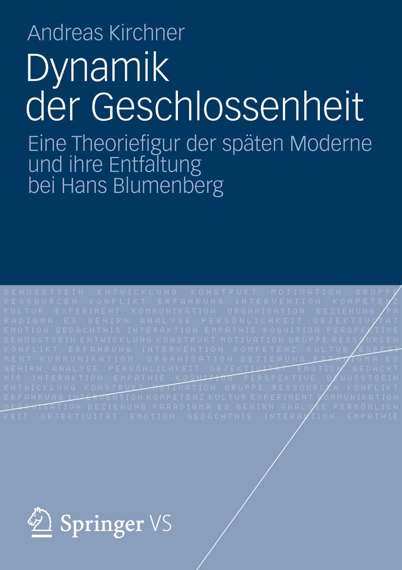 Dynamik der Geschlossenheit: Eine Theoriefigur der spten Moderne und ihre Entfaltung bei Hans Blumenberg (German Edition),Used