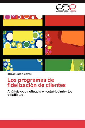 Los programas de fidelizacin de clientes: Anlisis de su eficacia en establecimientos detallistas (Spanish Edition),Used
