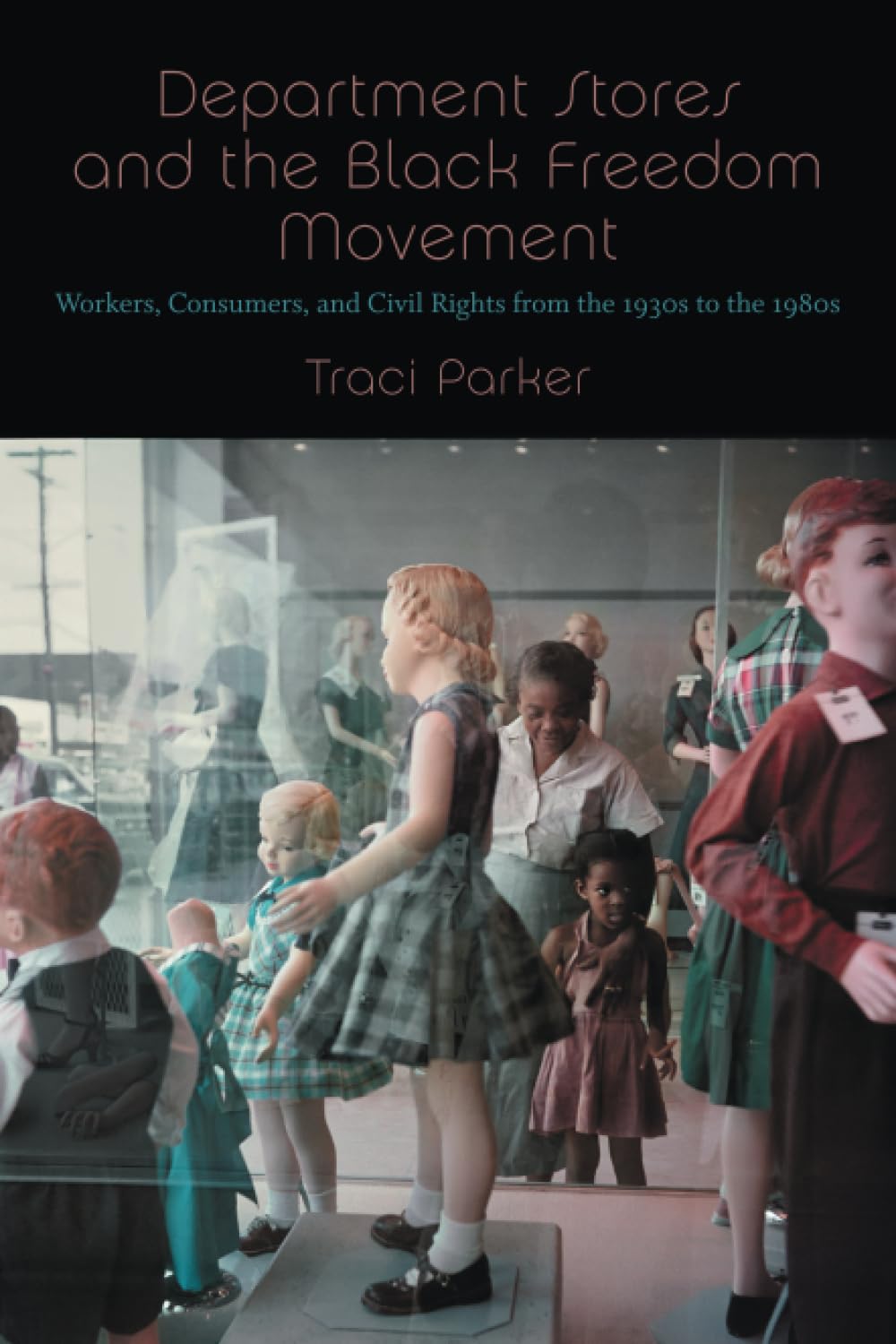 Department Stores and the Black Freedom Movement: Workers, Consumers, and Civil Rights from the 1930s to the 1980s (The John Hop,Used