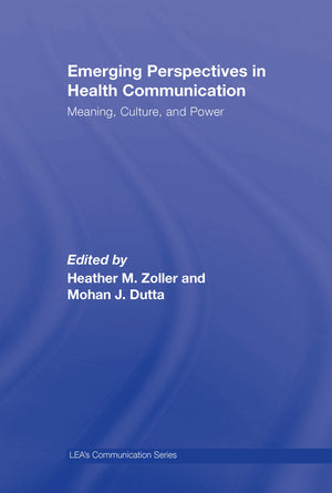 Emerging Perspectives In Health Communication: Meaning, Culture, And Power (Lea'S Communication),Used