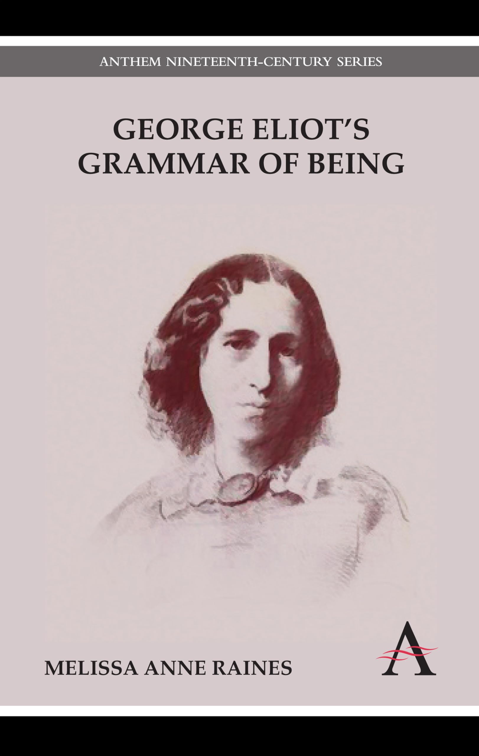 George Eliot's Grammar of Being (Anthem NineteenthCentury Series),Used
