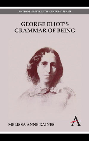 George Eliot's Grammar of Being (Anthem NineteenthCentury Series),Used