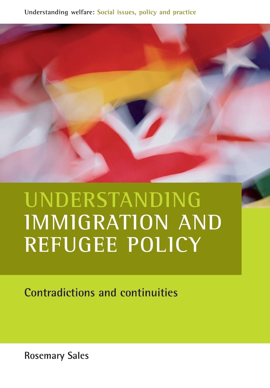 Understanding immigration and refugee policy: Contradictions and continuities (Understanding Welfare: Social Issues, Policy and ,Used