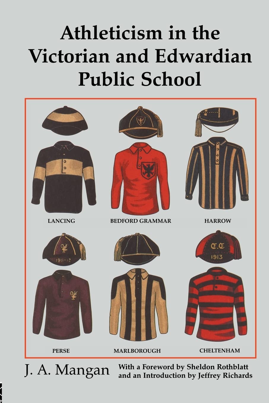 Athleticism in the Victorian and Edwardian Public School: The Emergence and Consolidation of an Educational Ideology (Sport in t,New