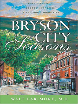 Bryson City Seasons: More Tales of a Doctor's Practice in the Smoky Mountains,Used