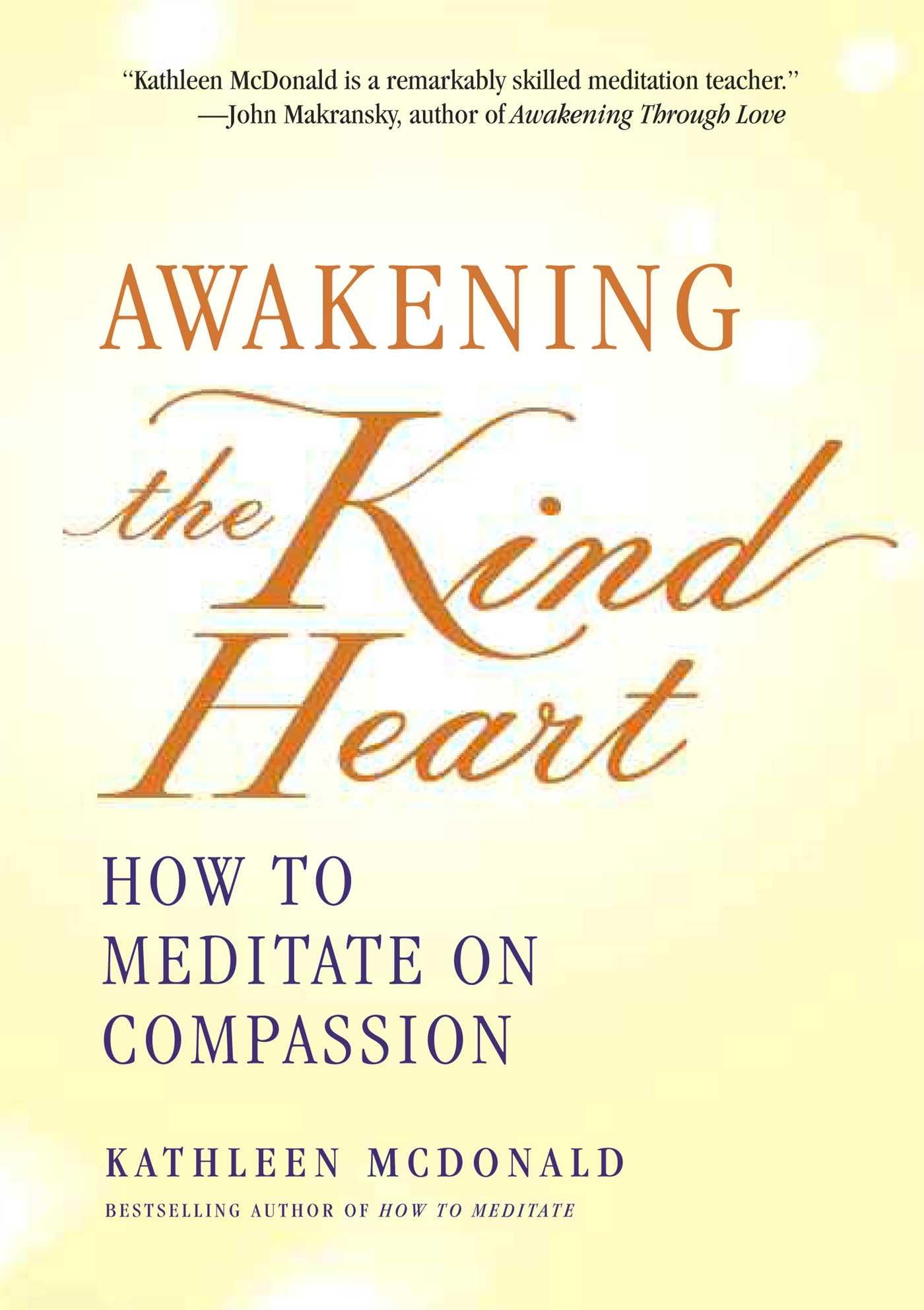 Awakening The Kind Heart: How To Meditate On Compassion,Used