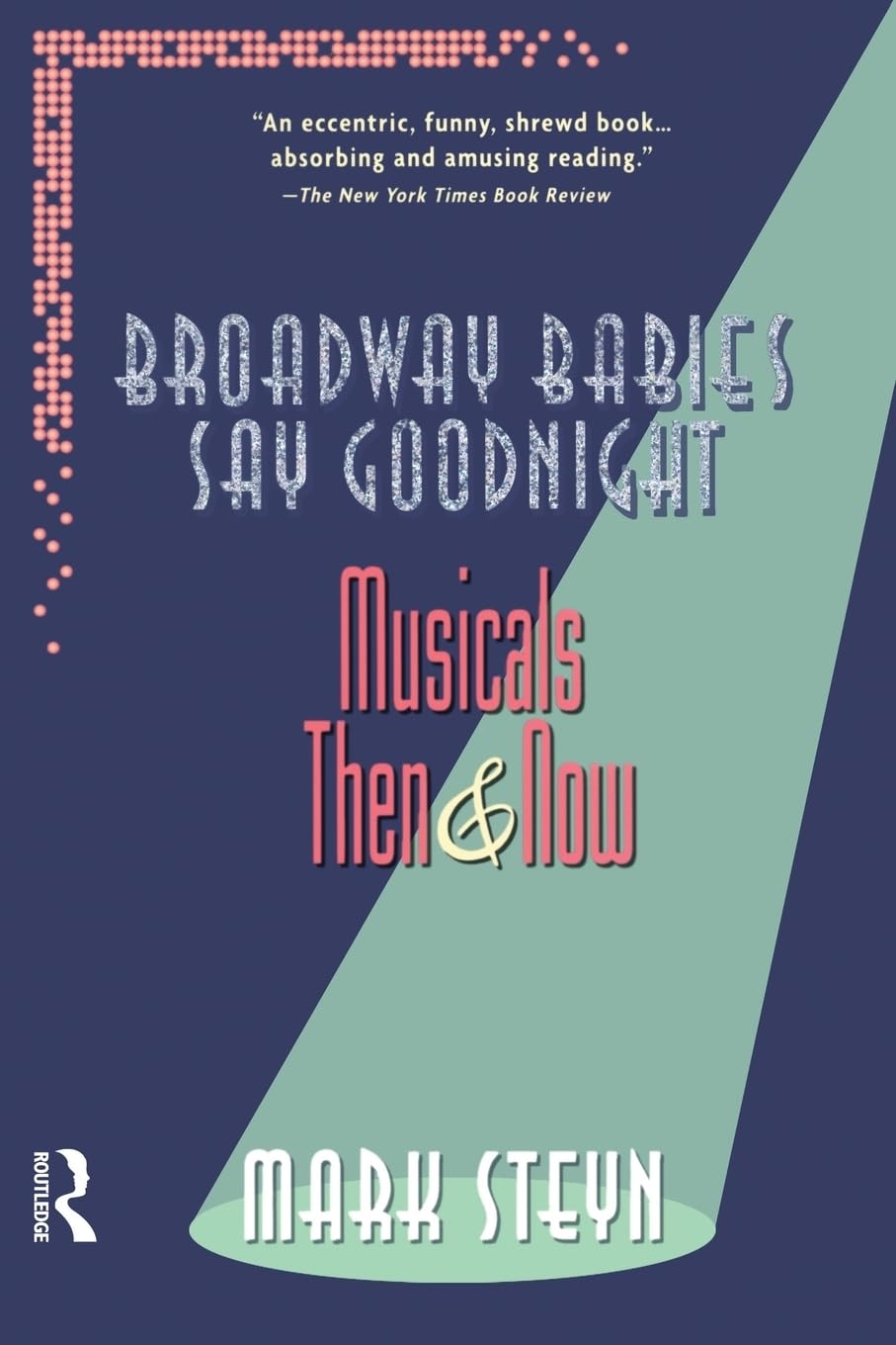 Broadway Babies Say Goodnight: Musicals Then and Now,Used