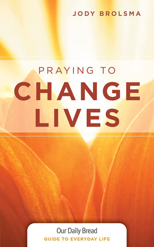Praying to Change Lives (Our Daily Bread Guides to Everyday Life),Used