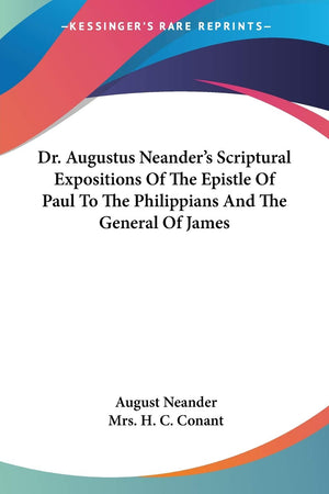 Dr. Augustus Neander's Scriptural Expositions Of The Epistle Of Paul To The Philippians And The General Of James,Used