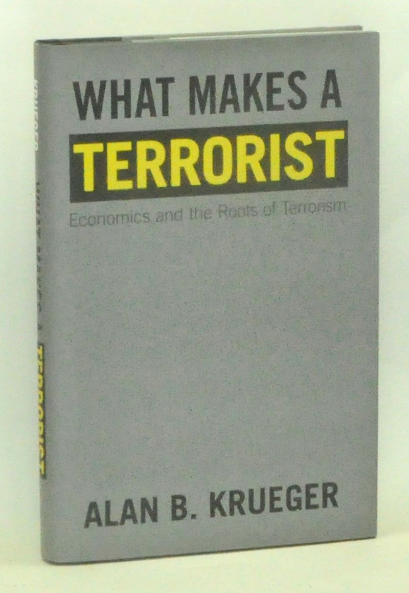 What Makes A Terrorist: Economics And The Roots Of Terrorism-used