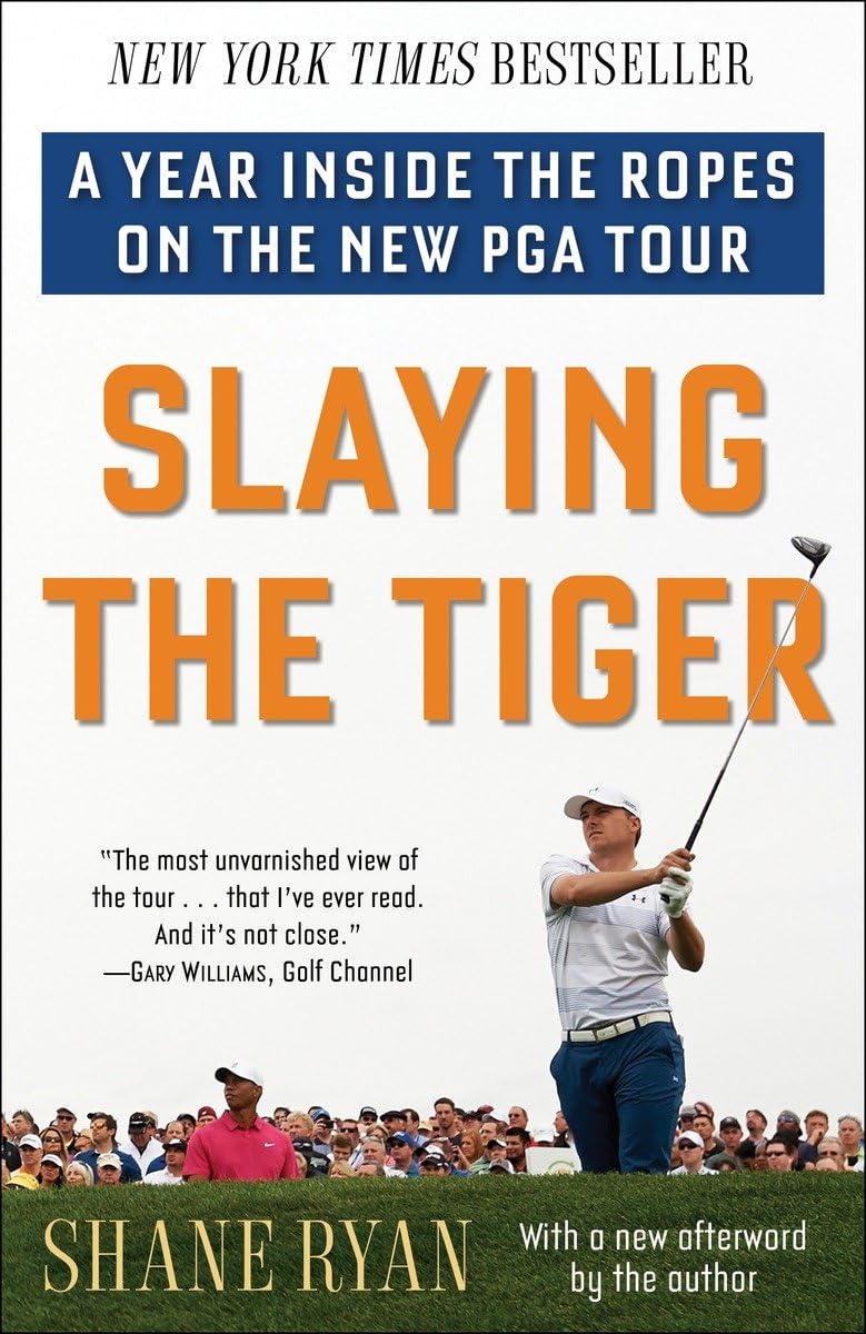 Slaying the Tiger: A Year Inside the Ropes on the New PGA Tour,New