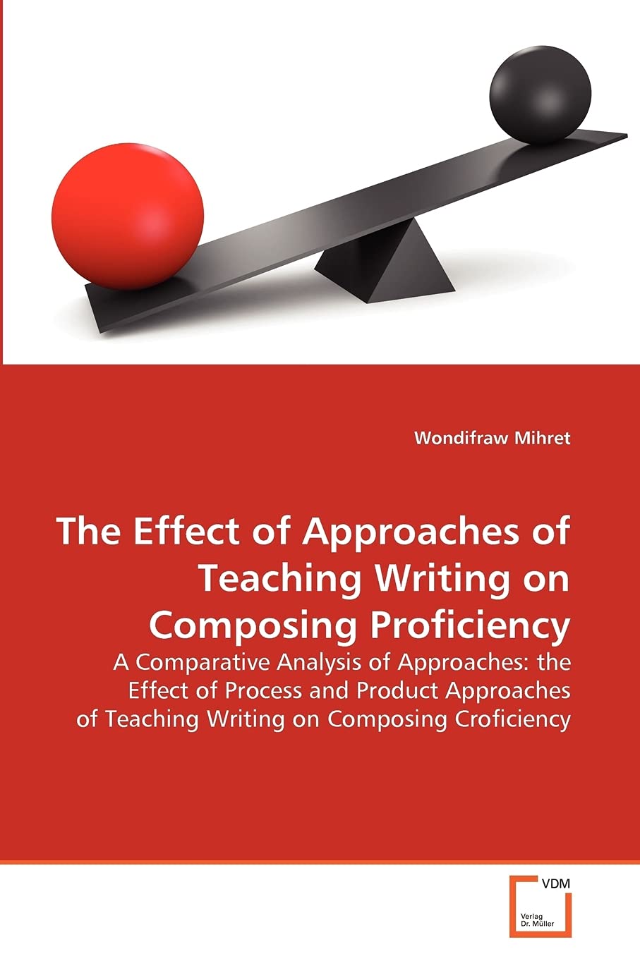 The Effect of Approaches of Teaching Writing on Composing Proficiency: A Comparative Analysis of Approaches: the Effect of Proce,Used
