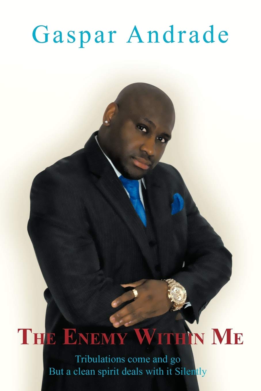 The Enemy Within Me: Tribulations Come And Go But A Clean Spirit Deals With It Silently,New