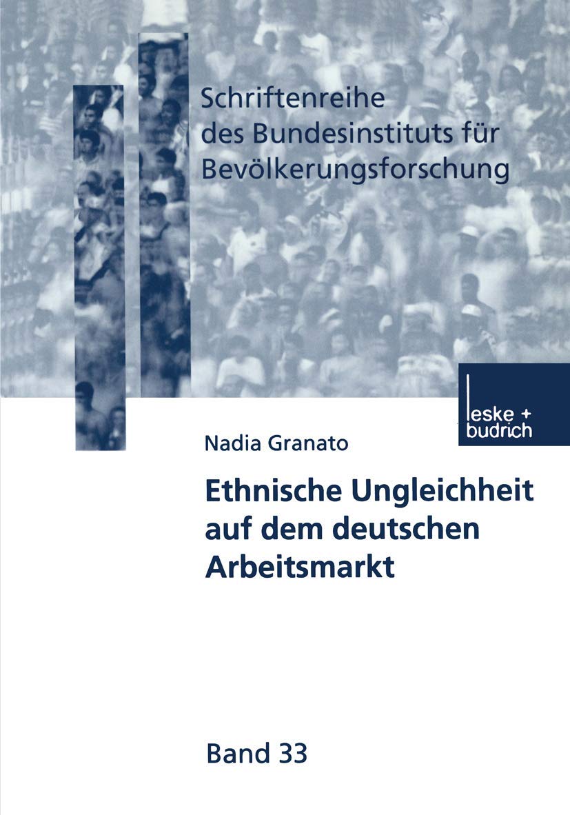 Ethnische Ungleichheit auf dem deutschen Arbeitsmarkt (Schriftenreihe des Bundesinstituts fr Bevlkerungsforschung BIB, 33) (Germ,Used