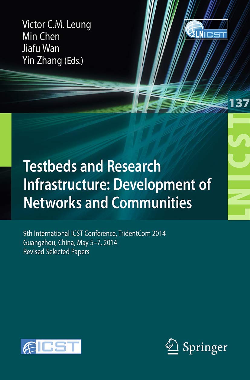 Testbeds and Research Infrastructure: Development of Networks and Communities: 9th International ICST Conference, TridentCom 201,Used