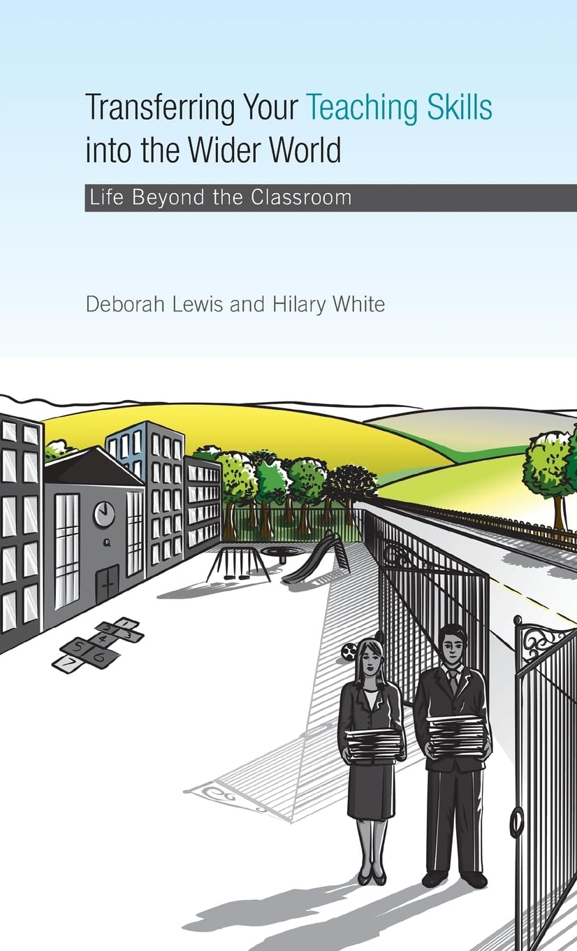 Transferring your Teaching Skills into the Wider World: Life Beyond the Classroom,Used