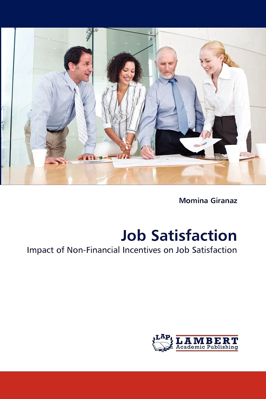 Job Satisfaction: Impact of NonFinancial Incentives on Job Satisfaction,Used