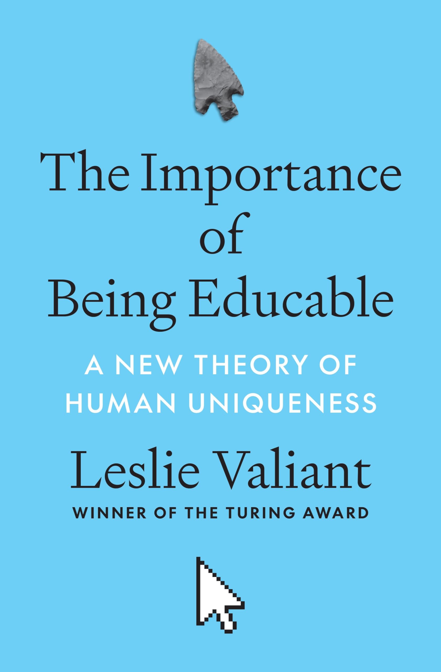 The Importance Of Being Educable: A New Theory Of Human Uniqueness