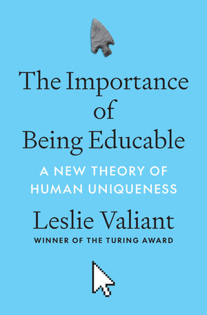 The Importance Of Being Educable: A New Theory Of Human Uniqueness