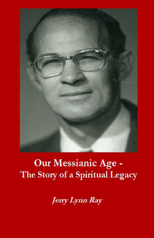 Our Messianic Age: The Story Of A Spiritual Legacy,Used