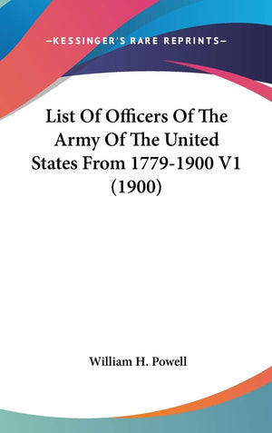 List Of Officers Of The Army Of The United States From 17791900 V1 (1900),Used