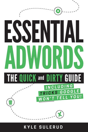 Essential AdWords: The Quick and Dirty Guide (Including Tricks Google WON'T Tell You) 2018 EDITION,Used