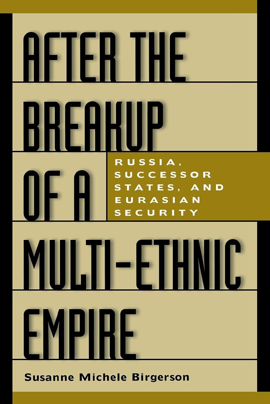 After The Breakup Of A Multiethnic Empire: Russia, Successor States, And Eurasian Security (Praeger Security International)