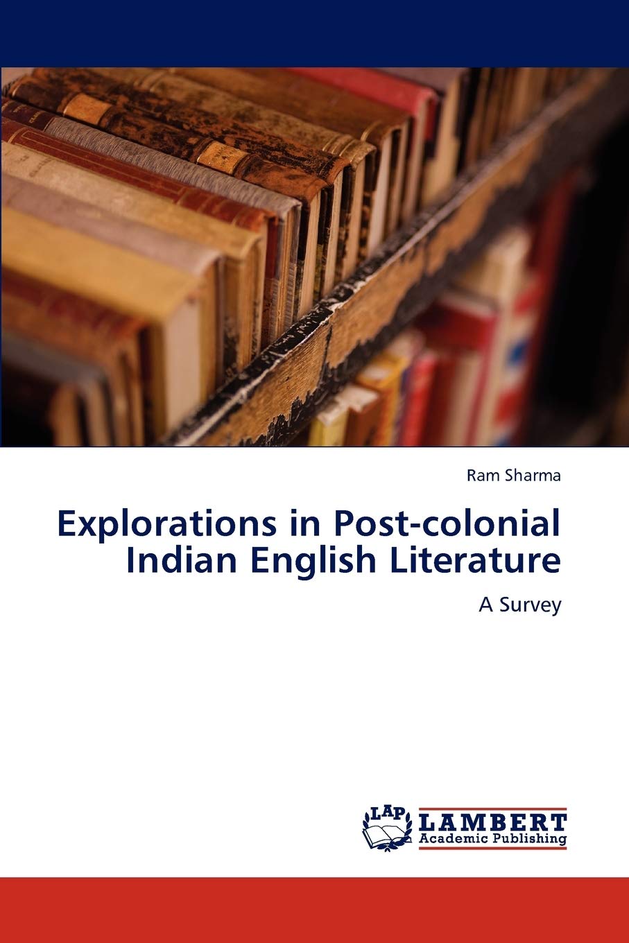 Explorations in Postcolonial Indian English Literature: A Survey,Used