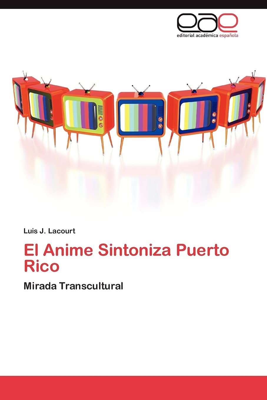 El Anime Sintoniza Puerto Rico: Mirada Transcultural (Spanish Edition),Used