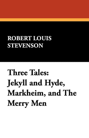 Three Tales: Jekyll And Hyde, Markheim, And The Merry Men,Used