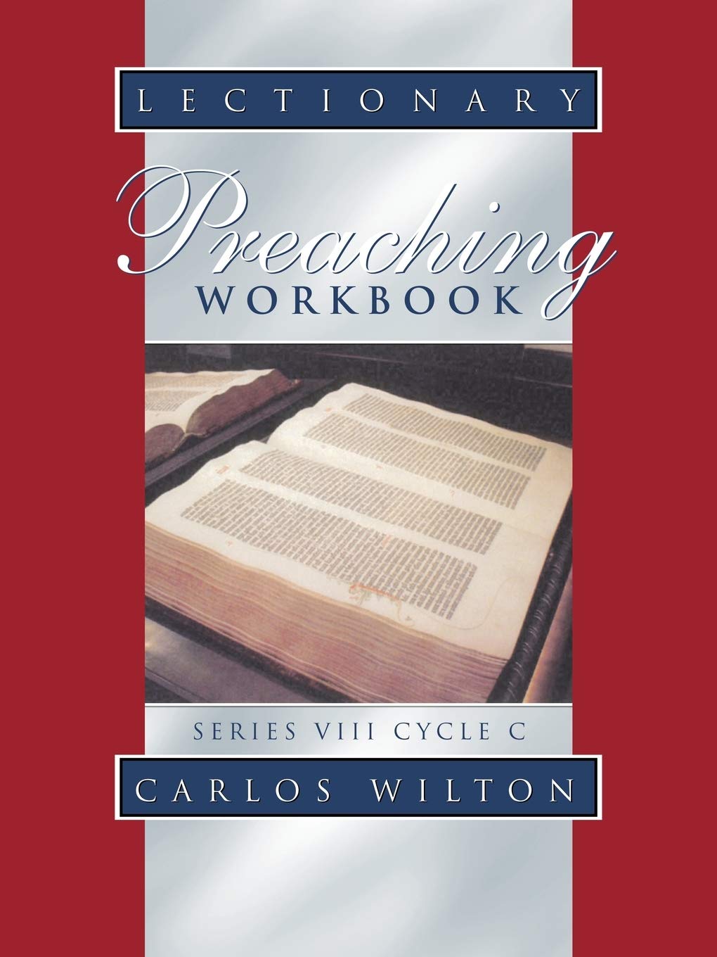 Lectionary Preaching Workbook: Series VIII, Cycle C,Used