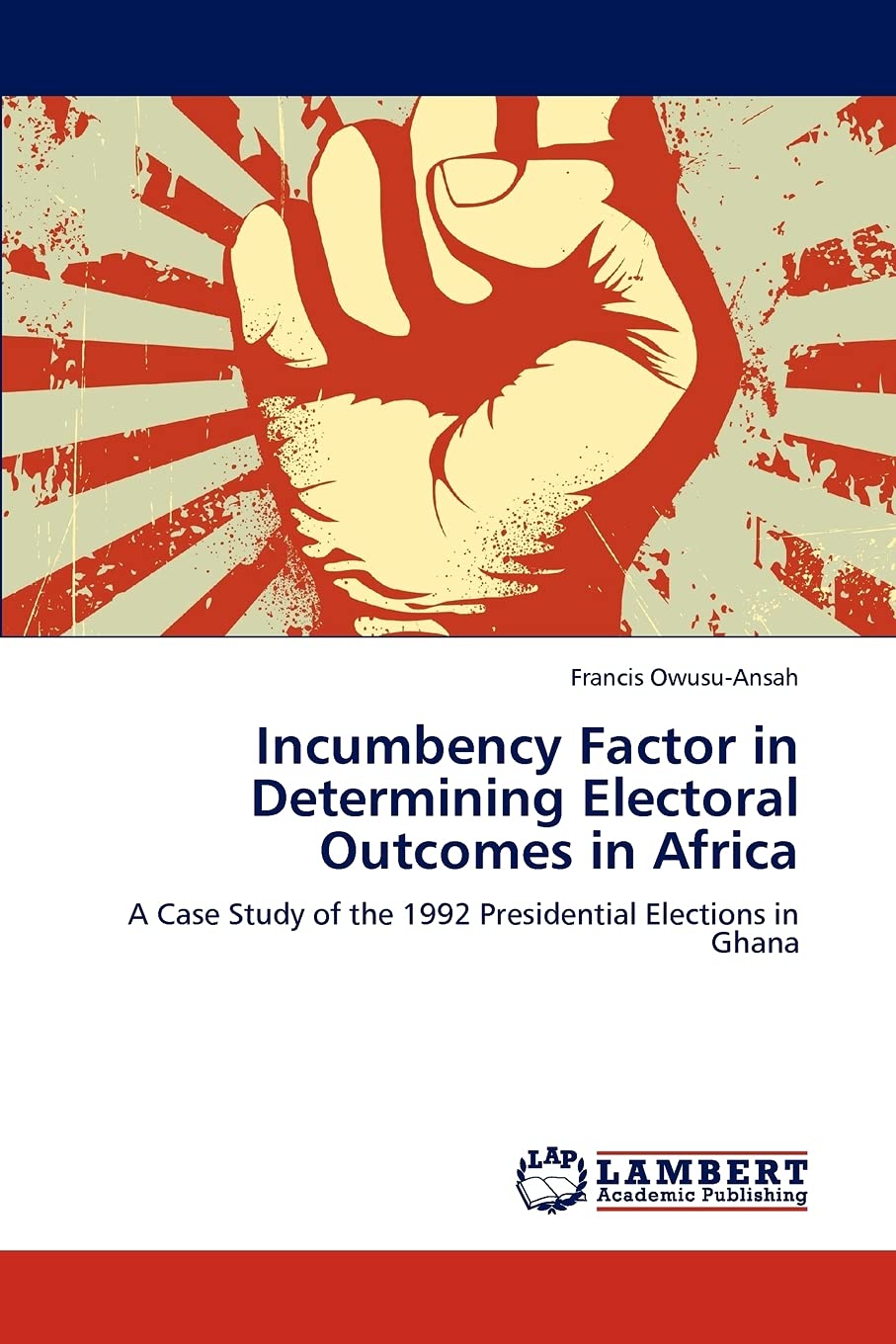Incumbency Factor in Determining Electoral Outcomes in Africa: A Case Study of the 1992 Presidential Elections in Ghana,Used