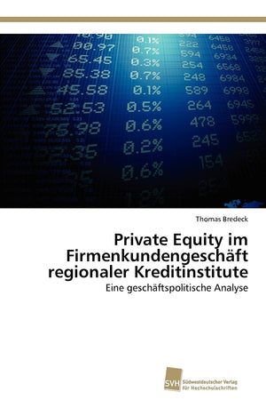 Private Equity im Firmenkundengeschft regionaler Kreditinstitute: Eine geschftspolitische Analyse (German Edition),Used