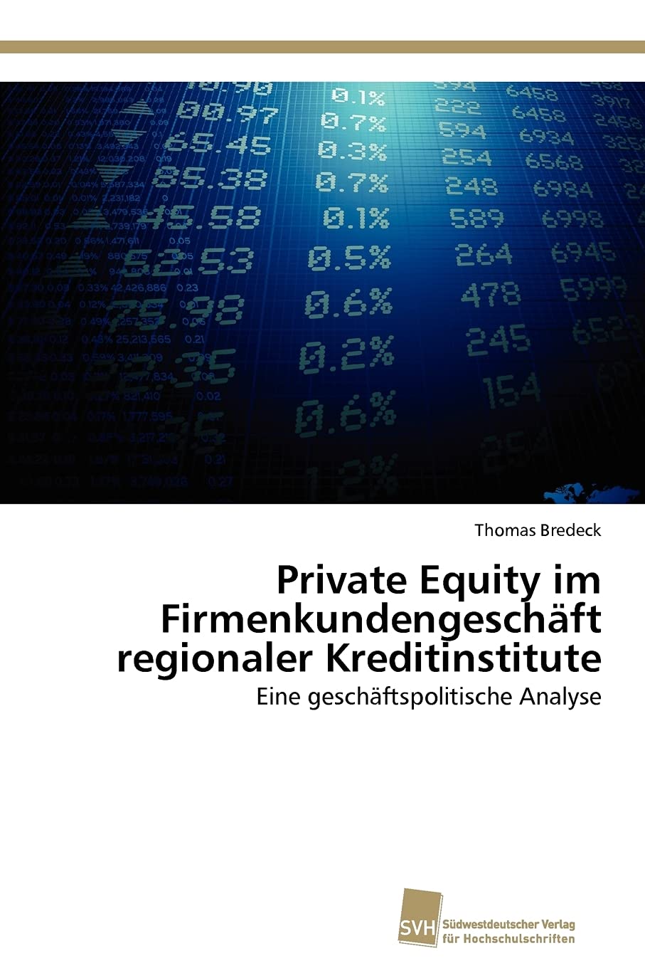 Private Equity im Firmenkundengeschft regionaler Kreditinstitute: Eine geschftspolitische Analyse (German Edition),Used