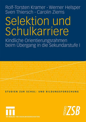 Selektion und Schulkarriere: Kindliche Orientierungsrahmen beim bergang in die Sekundarstufe I (Studien zur Schul und Bildungsf,Used