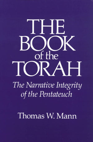 The Book of the Torah: The Narrative Integrity of the Pentateuch,New