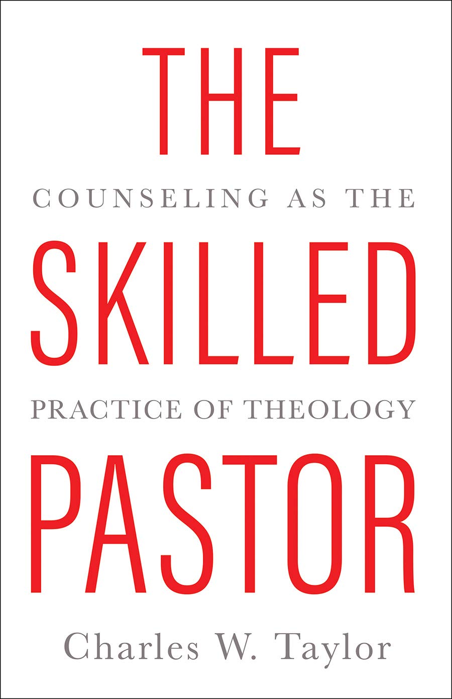 The Skilled Pastor: Counseling as the Practice of Theology,Used