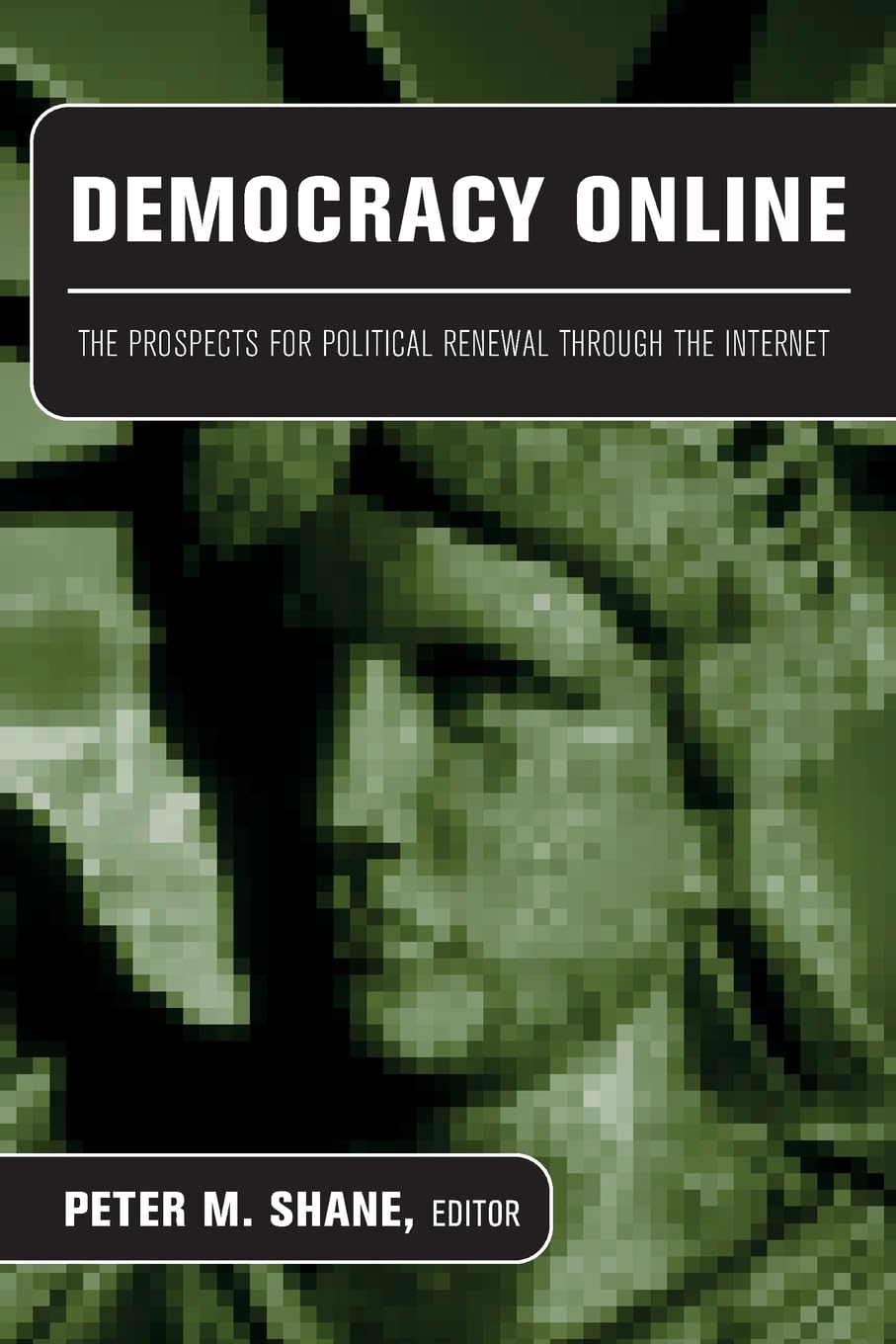 Democracy Online: The Prospects For Political Renewal Through The Internet,Used