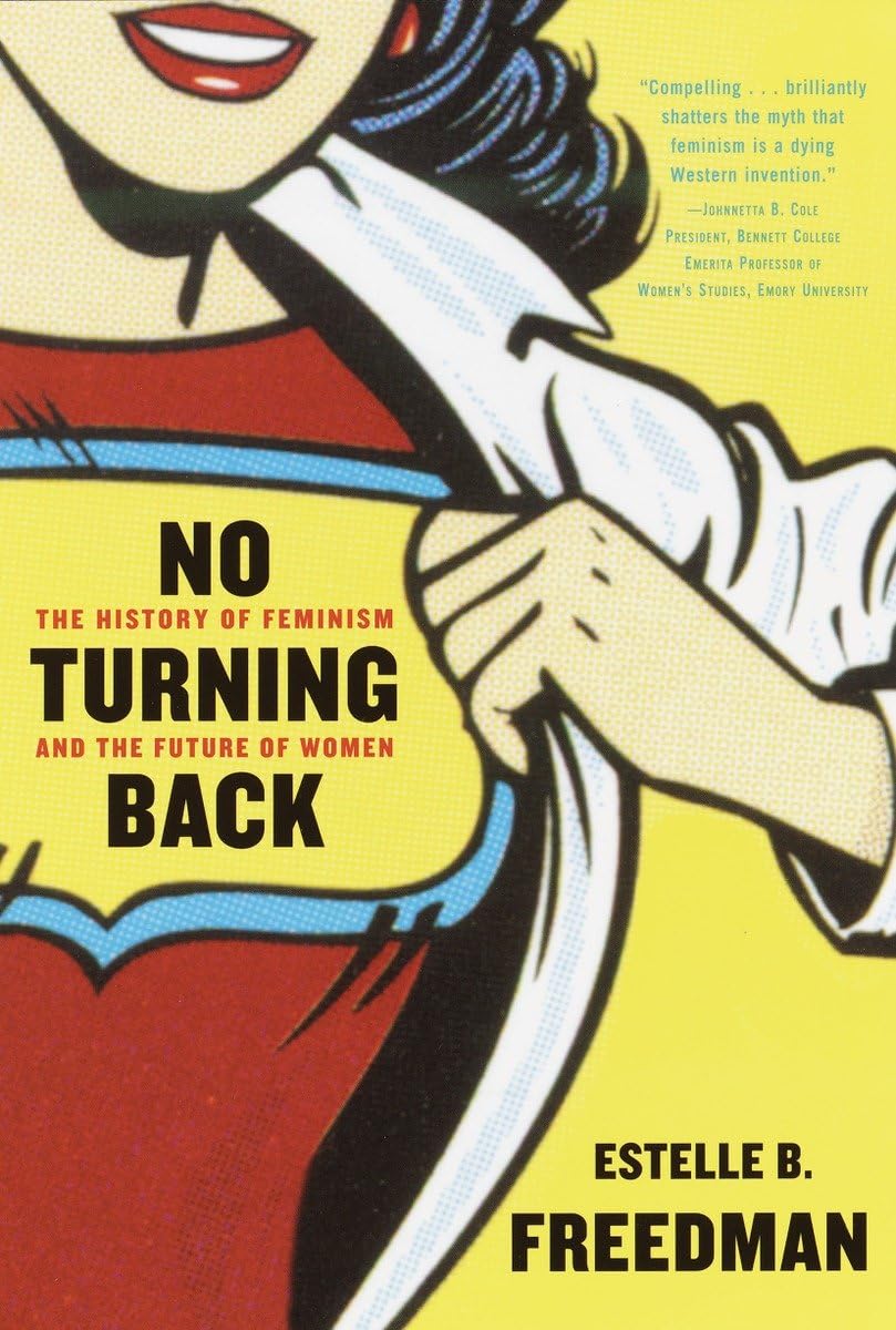 No Turning Back: The History of Feminism and the Future of Women,Used