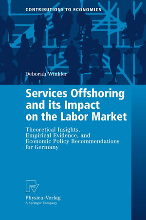 Services Offshoring and its Impact on the Labor Market: Theoretical Insights, Empirical Evidence, and Economic Policy Recommenda,Used